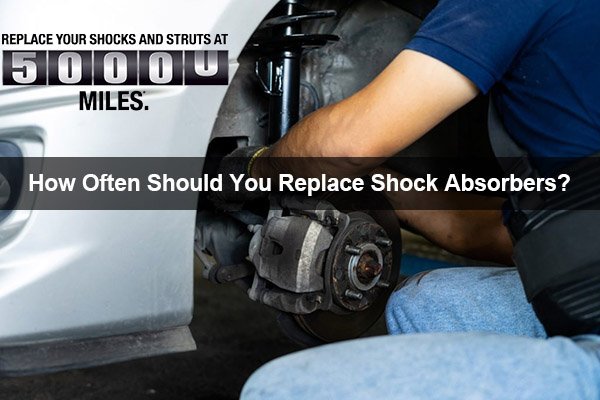 how often should you replace shock absorbers