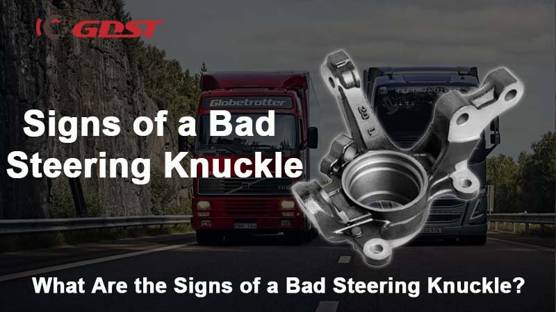 Signs of a Bad Steering Knuckle