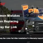 Why Do Sway Bar Links Fail After Installation? A Warranty Inspection Guide