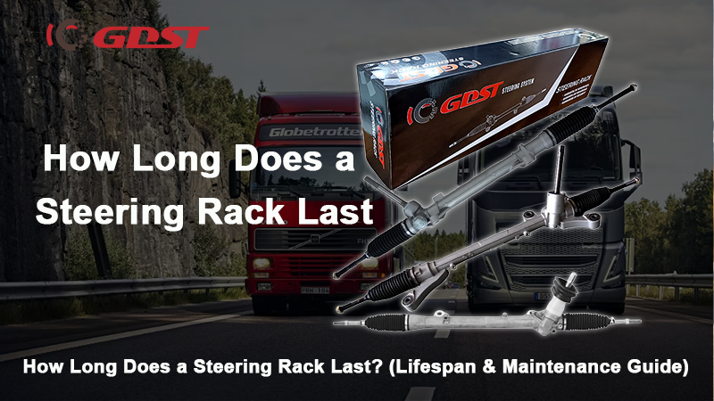How Long Does a Steering Rack Last? (Lifespan & Maintenance Guide)
