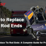 How to Replace Tie Rod Ends: A Complete Guide for Professionals