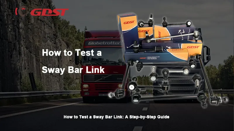 How to Test a Sway Bar Link: A Step-by-Step Guide