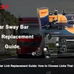 Rear Sway Bar Link Replacement Guide: How to Choose Links That Last Longer