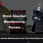Shock Absorber Manufacturing Process: What Should Buyers Inspect?