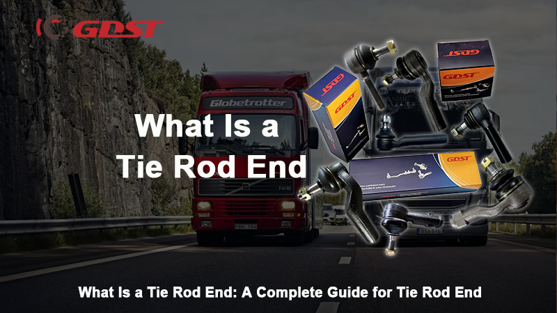 What Is a Tie Rod End: A Complete Guide for Tie Rod End